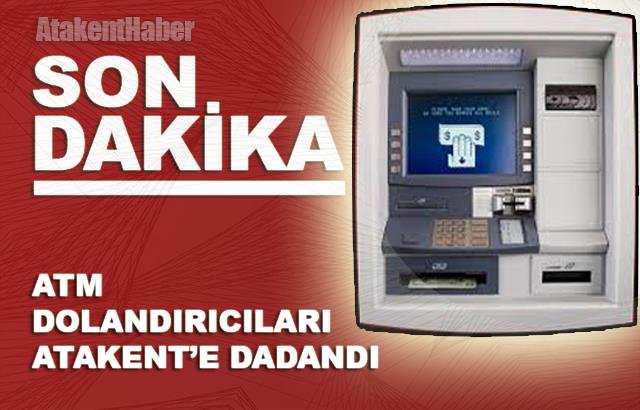 Atakent’e ATM Dolandırıcıları Dadandı